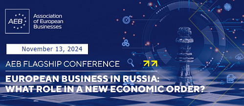 Annual Flagship Conference “European Business in Russia: What Role in a New Economic Order?"